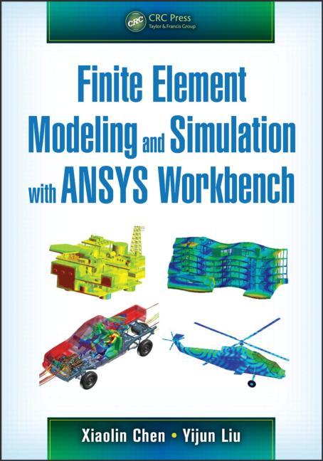 Finite Element Modeling and Simulation with ANSYS Workbench book cover