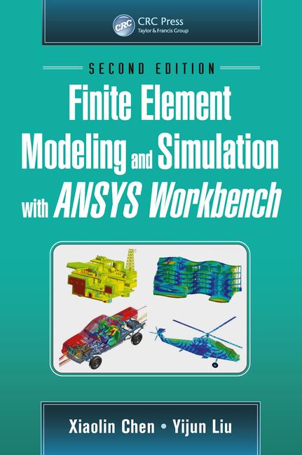 Finite Element Modeling and Simulation with ANSYS Workbench book cover